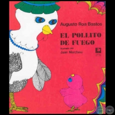 EL POLLITO DE FUEGO - Autor: AUGUSTO ROA BASTOS - Ao 2005